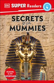 DK Super Readers Level 4 Secrets of the Mummies - 9780744071122 by DK, 9780744071122