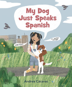 My Dog Just Speaks Spanish by Andrea Cáceres, Andrea Cáceres, 9781536222784