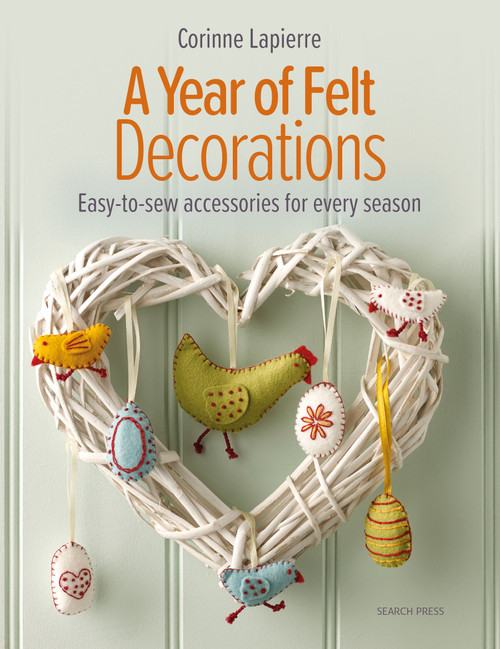 A Year of Felt Decorations (Easy-to-sew accessories for every season) by Corinne Lapierre, 9781800920477