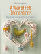 A Year of Felt Decorations (Easy-to-sew accessories for every season) by Corinne Lapierre, 9781800920477