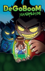 DeGoBooM y la fórmula Exe / DeGoBooM and the Exe Formula (Spanish Edition) by Diego Antonio Silva, 9786073821087