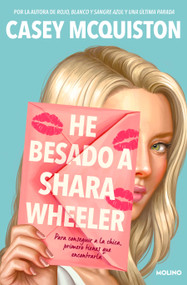 He besado a Shara Wheeler / I Kissed Shara Wheeler (Spanish Edition) by Casey McQuiston, 9788427226180