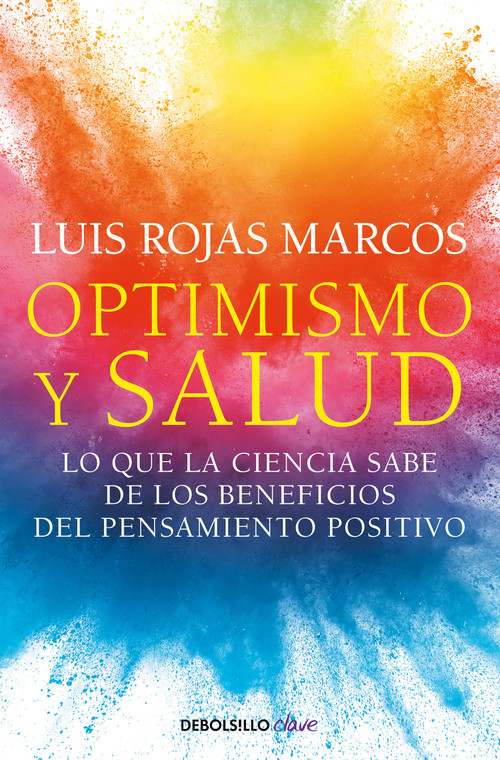 Optimismo y salud: Lo que la ciencia sabe de los beneficios del pensamiento positivo / Optimism and Health. What Science Says About.. (Spanish Edition) by Luis Rojas Marcos, 9788466361132
