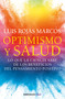 Optimismo y salud: Lo que la ciencia sabe de los beneficios del pensamiento positivo / Optimism and Health. What Science Says About.. (Spanish Edition) by Luis Rojas Marcos, 9788466361132