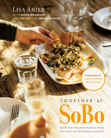 Together at SoBo (More Recipes and Stories from Tofino's Beloved Restaurant) by Lisa Ahier, Susan Musgrave, Lynn Crawford, 9780525610632