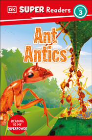 DK Super Readers Level 3 Ant Antics - 9780744068306 by DK, 9780744068306