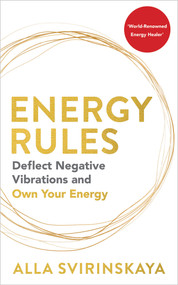 Energy Rules (Deflect Negative Vibrations and Own Your Energy) by Alla Svirinskaya, 9781401973216