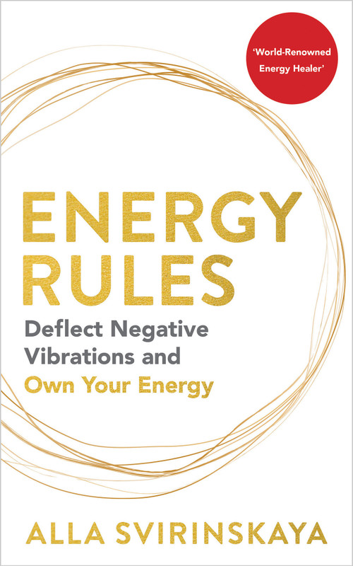 Energy Rules (Deflect Negative Vibrations and Own Your Energy) by Alla Svirinskaya, 9781401973216