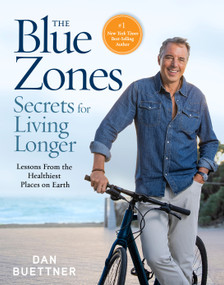 The Blue Zones Secrets for Living Longer (Lessons From the Healthiest Places on Earth) by Dan Buettner, 9781426223471
