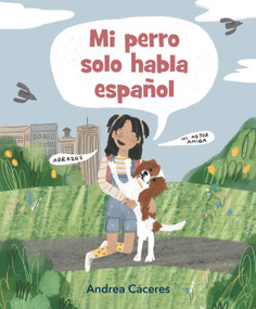 Mi perro solo habla español (Spanish Edition) by Andrea Cáceres, Andrea Cáceres, 9781536229882