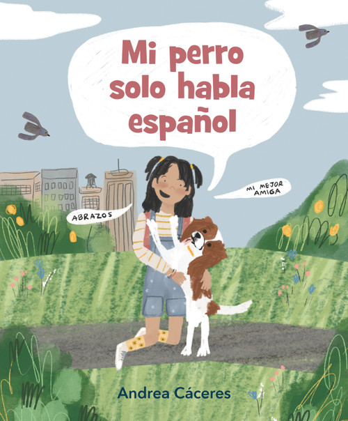 Mi perro solo habla español (Spanish Edition) by Andrea Cáceres, Andrea Cáceres, 9781536229882