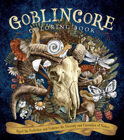 Goblincore Coloring Book (Reject the Perfection and Embrace the Diversity and Curiosities of Nature) by Editors of Chartwell Books, 9780785842118