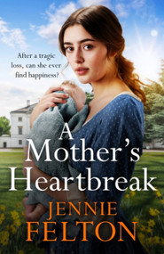 A Mother's Heartbreak by Jennie Felton, 9781472274977