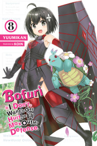 Bofuri: I Don't Want to Get Hurt, so I'll Max Out My Defense., Vol. 8 (light novel) by Yuumikan, KOIN, Andrew Cunningham, 9781975323660