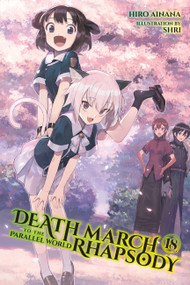 Death March to the Parallel World Rhapsody, Vol. 18 (light novel) by Hiro Ainana, shri, Jenny McKeon McKeon, 9781975343958