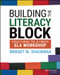 Building the Literacy Block (Structuring the Ultimate ELA Workshop) by Bridget M. Spackman, 9781119819592