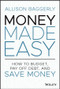 Money Made Easy (How to Budget, Pay Off Debt, and Save Money) by Allison Baggerly, 9781119894964