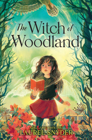 The Witch of Woodland by Laurel Snyder, 9780062836656