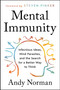 Mental Immunity (Infectious Ideas, Mind-Parasites, and the Search for a Better Way to Think) - 9780063002999 by Andy Norman, 9780063002999