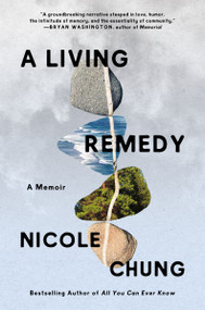 A Living Remedy (A Memoir) by Nicole Chung, 9780063031616