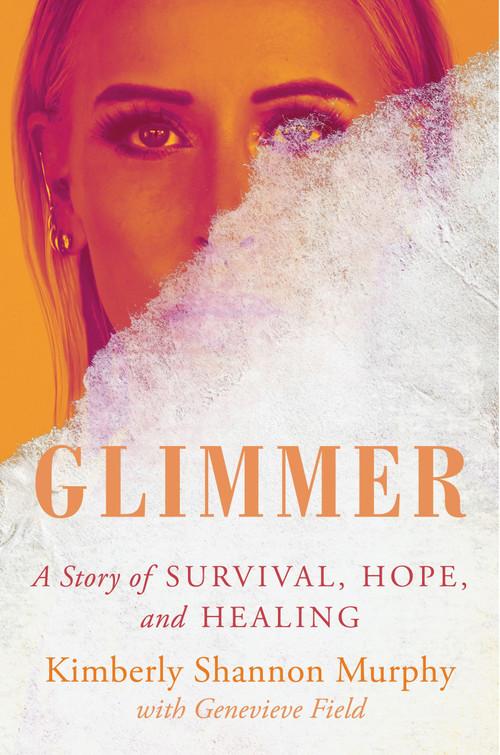Glimmer (A Story of Survival, Hope, and Healing) by Kimberly Shannon Murphy, 9780063228269