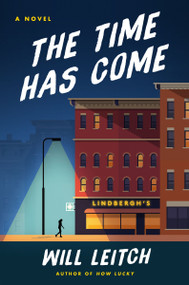 The Time Has Come (A Novel) by Will Leitch, 9780063238510