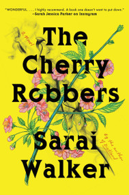 The Cherry Robbers (A Novel) - 9780063271586 by Sarai Walker, 9780063271586