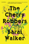 The Cherry Robbers (A Novel) - 9780063271586 by Sarai Walker, 9780063271586