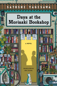 Days at the Morisaki Bookshop (A Novel) by Satoshi Yagisawa, Eric Ozawa, 9780063278677