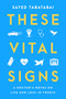 These Vital Signs (A Doctor's Notes on Life and Loss in Tweets) by Sayed Tabatabai, 9780063291379