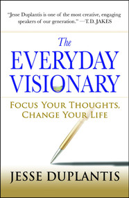 The Everyday Visionary (Focus Your Thoughts, Change Your Life) by Jesse Duplantis, 9781416549772