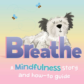 Breathe (a Mindfulness Story and How-To Guide for Kids) by IglooBooks, Kasia Nowowiejska, 9781803689135