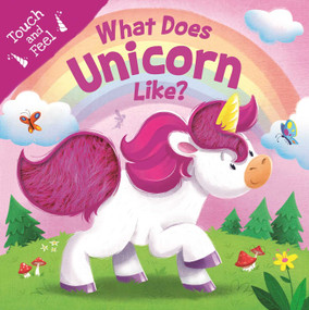 What Does Unicorn Like? (Touch & Feel Board Book) by IglooBooks, Gabriel Cortina, 9781839037191