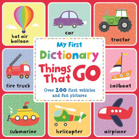 My First Dictionary Things that Go (Over 100 First Vehicles And Fun Pictures) by IglooBooks, 9781839037214