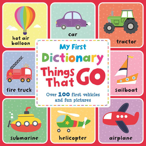 My First Dictionary Things that Go (Over 100 First Vehicles And Fun Pictures) by IglooBooks, 9781839037214