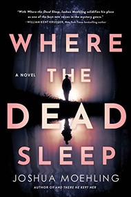 Where the Dead Sleep (A Novel) by Joshua Moehling, 9781728247922