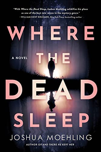 Where the Dead Sleep (A Novel) by Joshua Moehling, 9781728247922