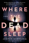 Where the Dead Sleep (A Novel) by Joshua Moehling, 9781728247922
