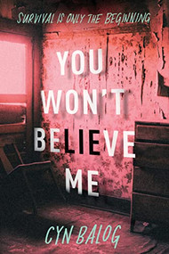You Won't Believe Me by Cyn Balog, 9781728265568