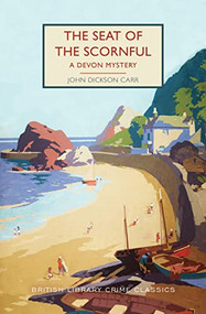 The Seat of the Scornful (A Devon Mystery) by John Dickson Carr, Martin Edwards, 9781728267630