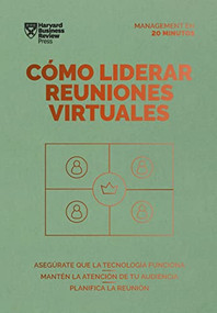 Cómo liderar reuniones virtuales. Serie Management en 20 minutos (Leading Virtual Meetings Spanish Edition) by Harvard Business Review, 9788417963521