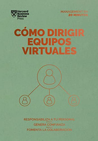 Cómo dirigir equipos virtuales. Serie Management en 20 minutos (Leading Virtual Teams Spanish Edition) by Harvard Business Review, 9788417963514