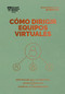 Cómo dirigir equipos virtuales. Serie Management en 20 minutos (Leading Virtual Teams Spanish Edition) by Harvard Business Review, 9788417963514