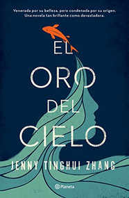 El oro del cielo (Spanish Edition) by Jenny Tinghui Zhang, 9786070788550