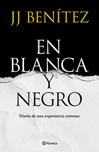 En Blanca y negro: Diario de una experiencia extrema / In Blanca and Black: Diary of an Extreme Experience (A Novel) (Spanish Edition) by J. J. Benítez, 9786070789663