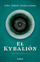 El Kybalion (Spanish Edition) by Los Tres Iniciados, 9786070789656