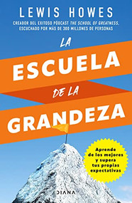 La escuela de la grandeza (Spanish Edition) by Lewis Howes, 9786070789120