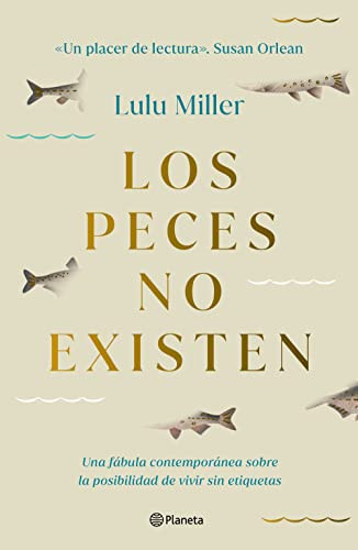 Los peces no existen (Spanish Edition) by Lulu Miller, 9786070789137