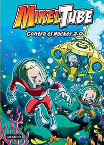 Mikeltube 4. Contra el Hacker 2.0 (Spanish Edition) by Mikeltube, 9786070789519