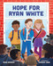 Hope for Ryan White by Dano Moreno, Hannah Abbo, 9780807533543
